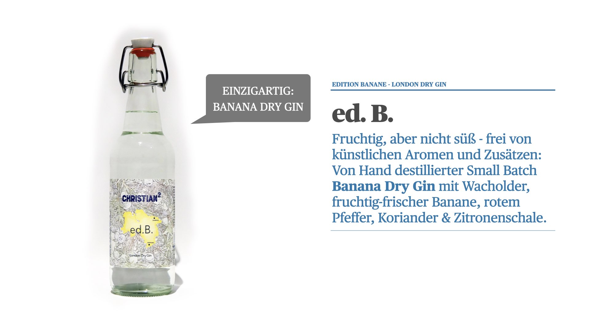 Fruchtig, aber nicht süß - frei von künstlichen Aromen und Zusätzen: Von Hand destillierter Small Batch Banana Dry Gin mit Wacholder, fruchtig-frischer Banane, rotem Pfeffer, Koriander & Zitronenschale.